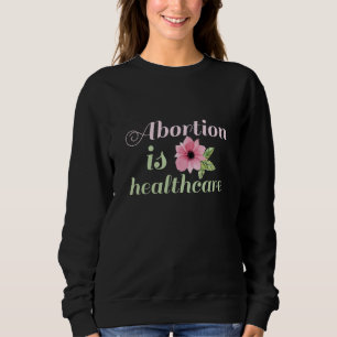 Sweatshirt L'Avortement Est Un Soin De Santé