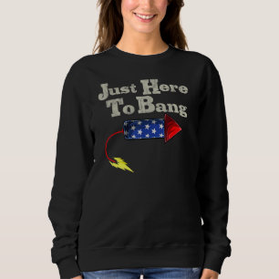 Sweatshirt Le 4 Juillet 4 juillet Je suis juste là pour Bang 
