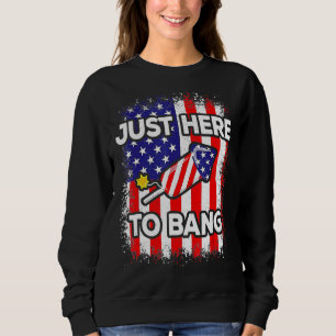 Sweatshirt Le 4 Juillet 4 juillet Je suis juste là pour Bang