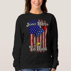 Sweatshirt Le 4 Juillet 4 juillet Je suis juste là pour Bang