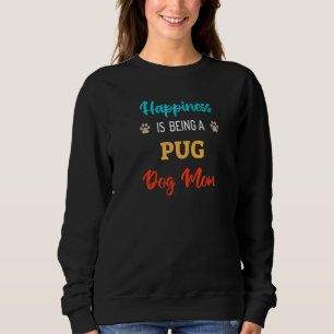 Sweatshirt Le Bonheur Est D'Être Une Maman De Chien Carlin