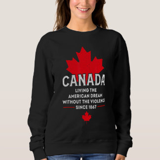 Sweatshirt Le Canada Vit Le Rêve Américain Sans Violence