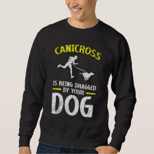 Sweatshirt Le Canicross Est Détraîné Par Votre Chien Pour 5k