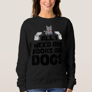 Sweatshirt Le Chien De Vêtements De Livres Tout Ce Dont J'Ai