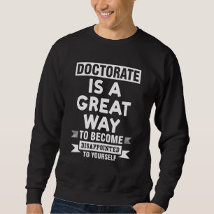 Sweatshirt le doctorat est une excellente façon de devenir mé