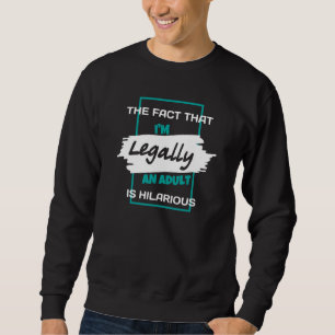 Sweatshirt Le fait que je sois un Adulte légal est dangereux