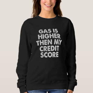 Sweatshirt Le gaz est plus élevé que ma cote de crédit