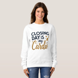 Sweatshirt Le jour de fermeture est My Cardio Realtor