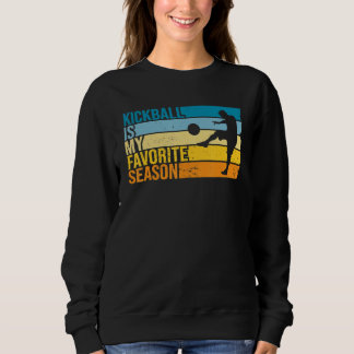 Sweatshirt Le kickball est ma saison préférée pour joueur de