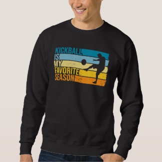 Sweatshirt Le kickball est ma saison préférée pour joueur de