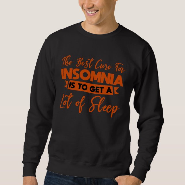 Sweatshirt Le Meilleur Remède Contre L'Insomnie Est De Dormir (Devant)