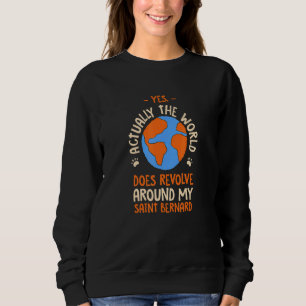 Sweatshirt Le Monde Se Révolue Autour De Mon Chien Saint Bern