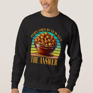 Sweatshirt le pop-corn est toujours la réponse