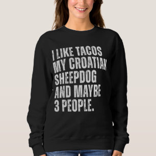 Sweatshirt Le propriétaire croate de chien de berger Tacos Lo