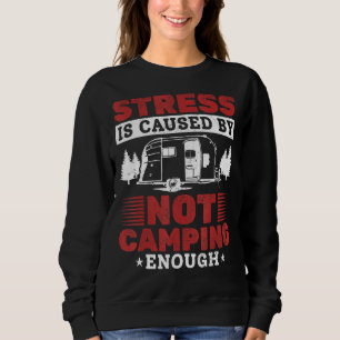 Sweatshirt Le Stress De Camping Rv Est Causé Par Ne Pas Campi