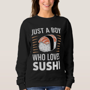 Sweatshirt Le Sushi Juste Un Garçon Qui Aime Le Sushi Japonai