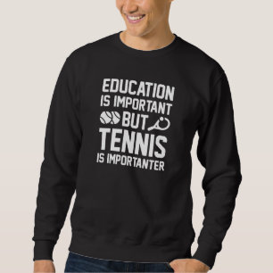 Sweatshirt Le Tennis Est Important