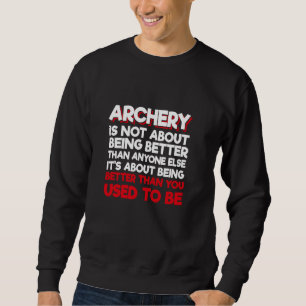 Sweatshirt Le Tir À L'Arc N'Est Pas Une Question D'Être Meill