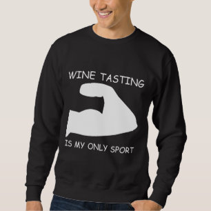 Sweatshirt Le Vin De Dégustation Est Mon Bras Fort Sport