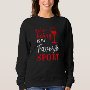Sweatshirt Le Vin De Dégustation Est Mon Sport Préféré Boire