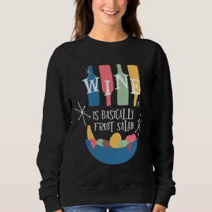 Sweatshirt Le Vin Est Fondamentalement Une Salade De Fruit Mi