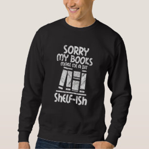 Sweatshirt Lecture De Livre Désolé Mes Livres Me Font Un Peu