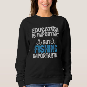 Sweatshirt L'Éducation Est Importante, Mais La Pêche Est Impo