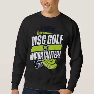 Sweatshirt L'Éducation Est Importante, Mais Le Disk Golf Est