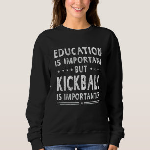 Sweatshirt L'Éducation Est Importante, Mais Le Kickball Est I