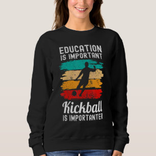 Sweatshirt L'Éducation Est Importante, Mais Le Kickball Est I