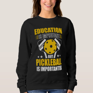 Sweatshirt L'Éducation Est Importante, Mais Le Pickleball Est
