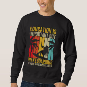 Sweatshirt L'éducation est importante mais le wakeboard est i