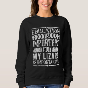Sweatshirt L'Éducation Est Importante, Mais Mon Lizard Est Im