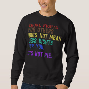 Sweatshirt L'Égalité Des Droits Pour Les Autres Ne Signifie P
