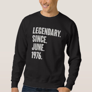 Sweatshirt Légendaire depuis juin 1976 46 ans 46e anniversair