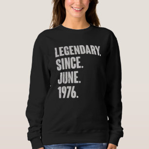 Sweatshirt Légendaire depuis juin 1976 46 ans 46e anniversair