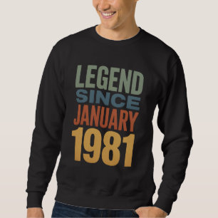 Sweatshirt Légende depuis janvier 1981 Rétro Anniversaire Cla