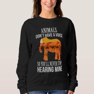 Sweatshirt Les animaux n'ont pas de voix, donc vous ne vous a