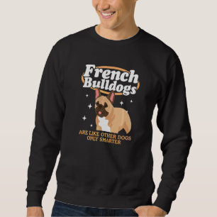 Sweatshirt Les bouledogues français sont comme les autres chi