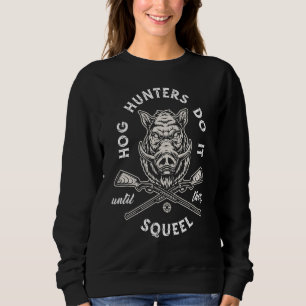 Sweatshirt Les Chasseurs De Cochons Le Font Jusqu'À Ce Qu'Ils