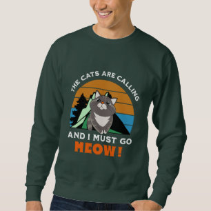 Sweatshirt les chats appellent, et je dois y aller, miaou