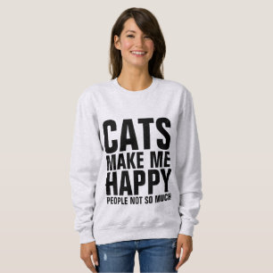 SWEATSHIRT LES CHATS ME RENDENT HEUREUX, LES GENS PAS TANT DE