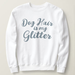 Sweatshirt "Les cheveux de chien sont ma Parties scintillant"