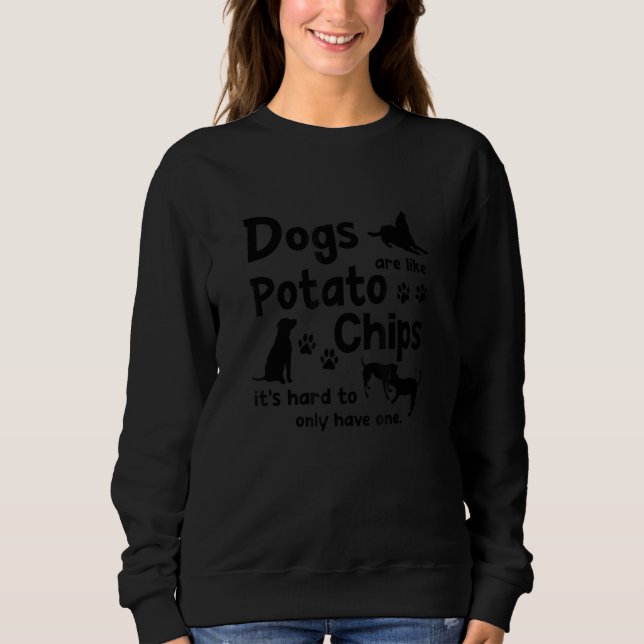 Sweatshirt Les chiens sont comme des chips il est difficile d (Devant)