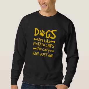 Sweatshirt Les chiens sont comme des chips, on ne peut pas se