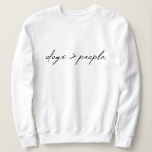 Sweatshirt Les chiens sont plus grands que les gens Amoureu