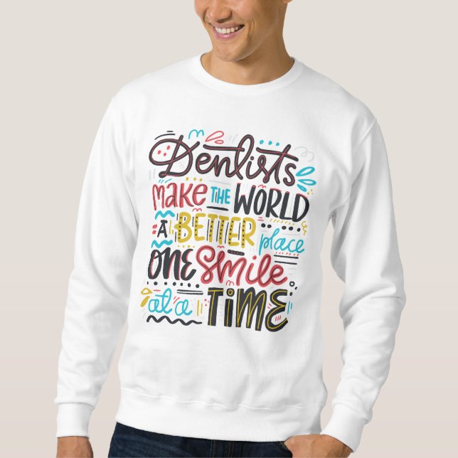 Sweatshirt Les dentistes font au monde un meilleur endroit (Devant)