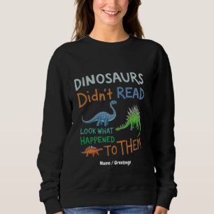 Sweatshirt Les dinosaures n'ont pas lu les livres Regardez ce