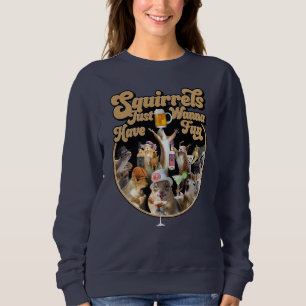 Sweatshirt Les écureuils veulent juste s'amuser