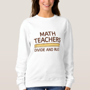 Sweatshirt Les Enseignants En Mathématiques Divisent Et Gouve